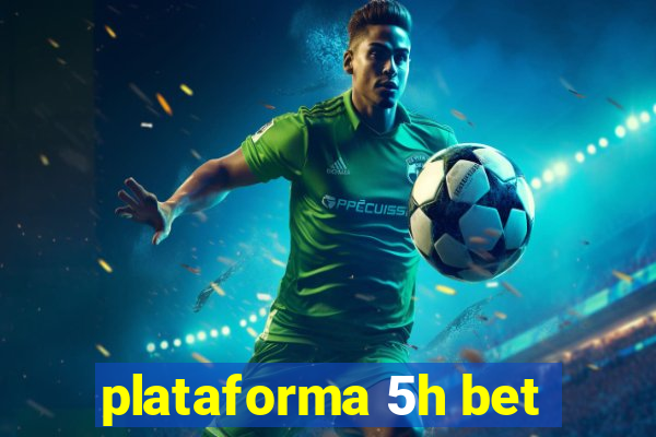 plataforma 5h bet